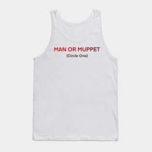 Man or muppet Tank Top